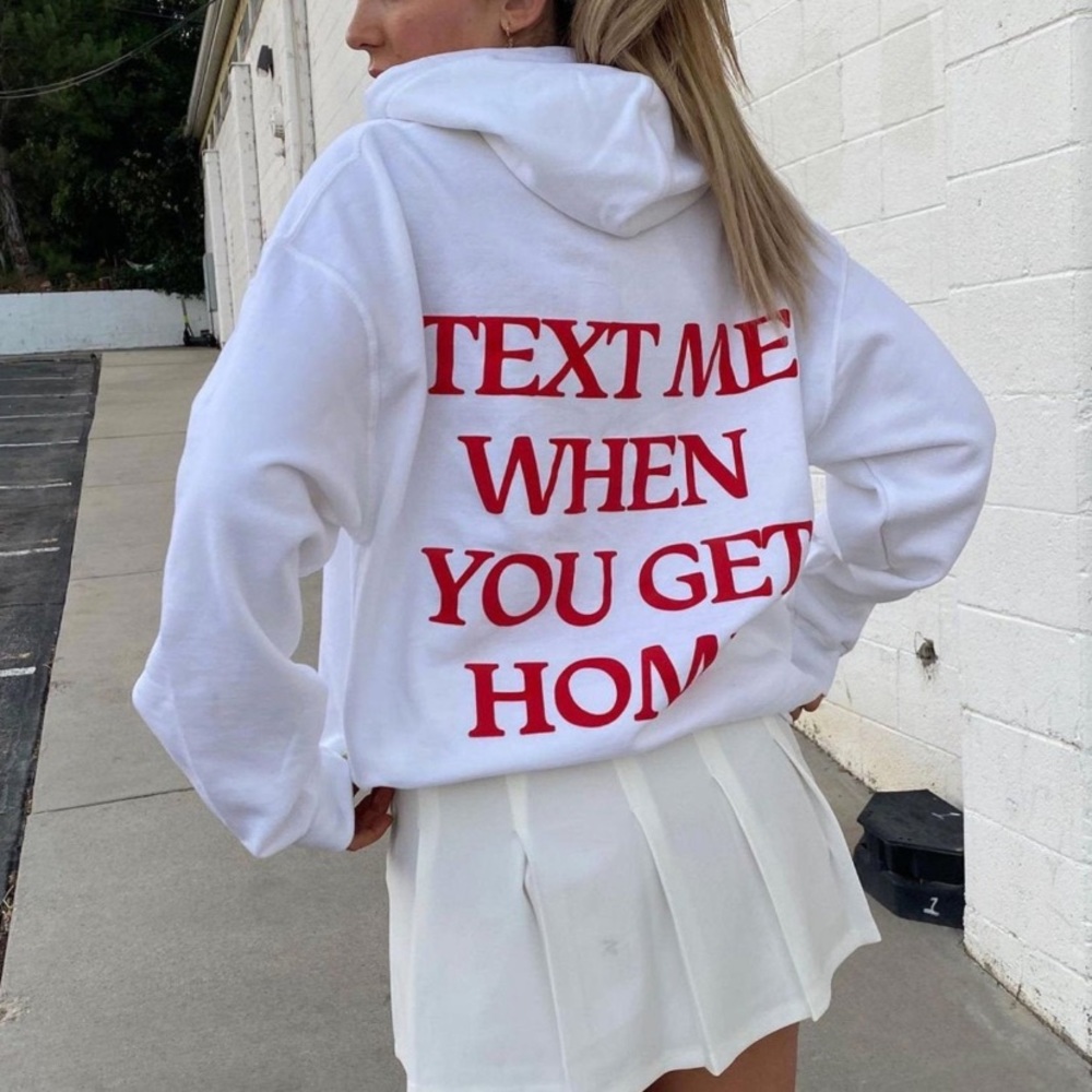 Text me when you get home hoodie